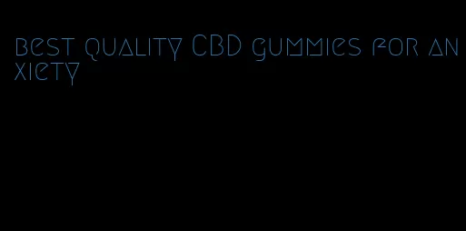 best quality CBD gummies for anxiety