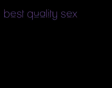 best quality sex