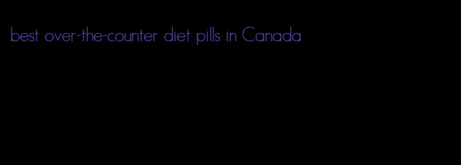 best over-the-counter diet pills in Canada