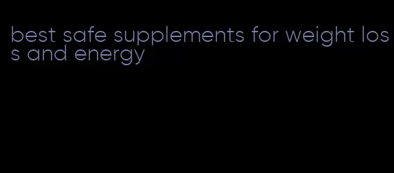 best safe supplements for weight loss and energy