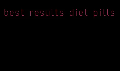 best results diet pills