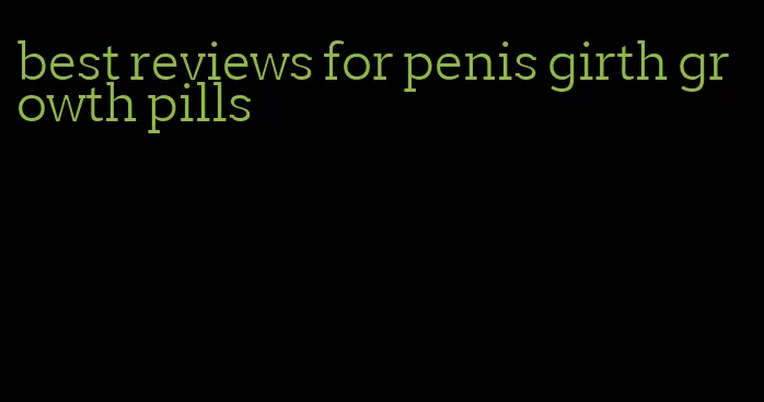 best reviews for penis girth growth pills