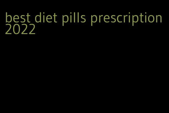 best diet pills prescription 2022