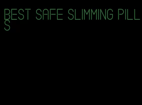 best safe slimming pills