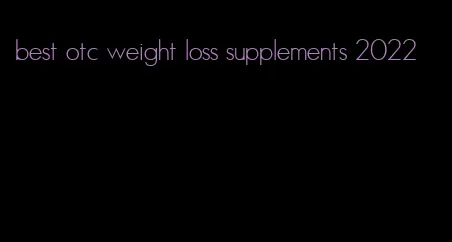 best otc weight loss supplements 2022