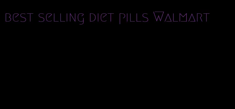 best selling diet pills Walmart