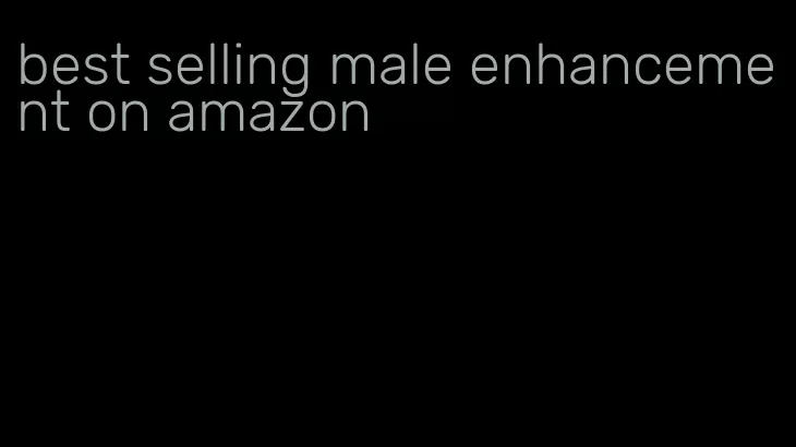 best selling male enhancement on amazon