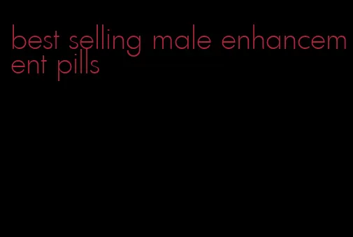 best selling male enhancement pills