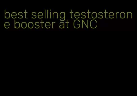 best selling testosterone booster at GNC