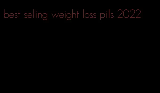 best selling weight loss pills 2022