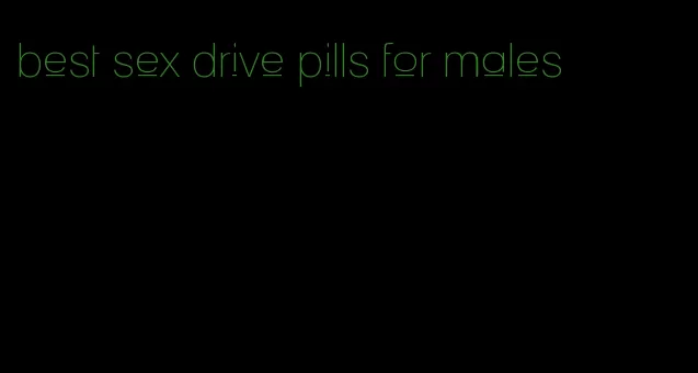 best sex drive pills for males