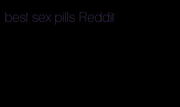 best sex pills Reddit