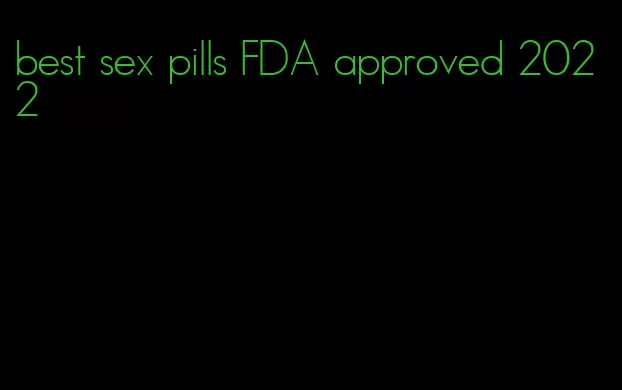 best sex pills FDA approved 2022