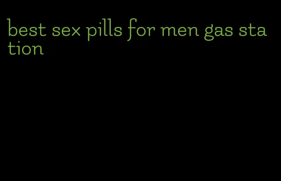 best sex pills for men gas station