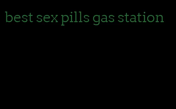 best sex pills gas station