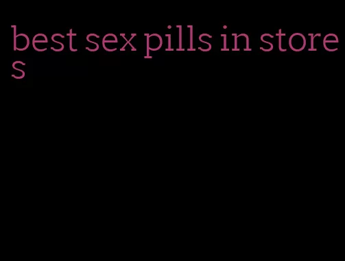 best sex pills in stores