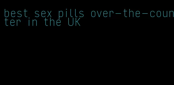 best sex pills over-the-counter in the UK