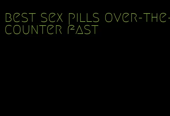 best sex pills over-the-counter fast