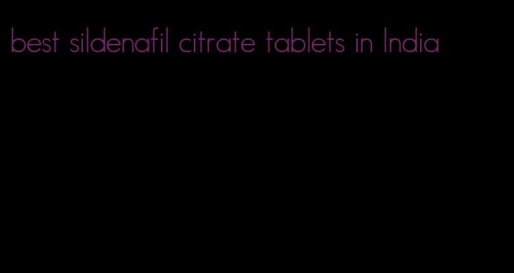 best sildenafil citrate tablets in India