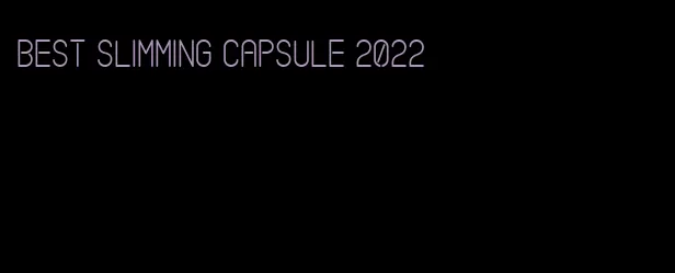 best slimming capsule 2022