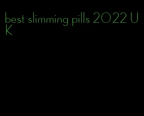 best slimming pills 2022 UK