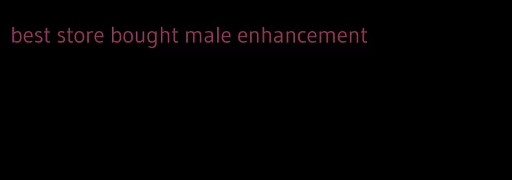 best store bought male enhancement