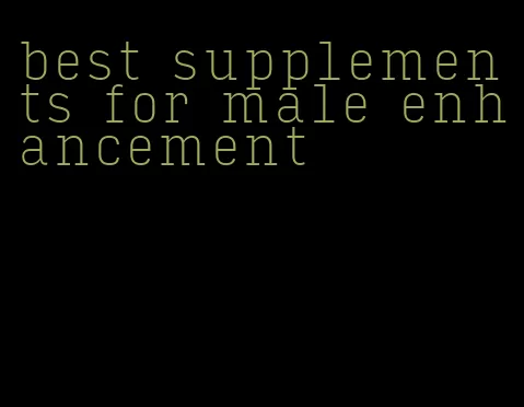 best supplements for male enhancement