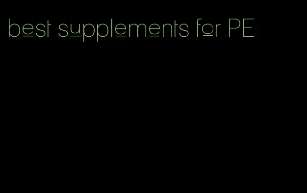 best supplements for PE