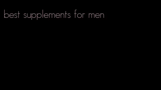 best supplements for men