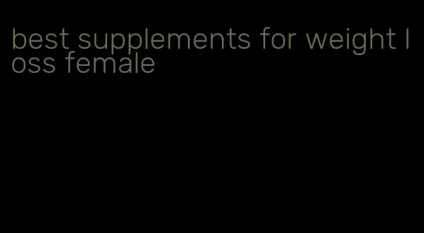 best supplements for weight loss female