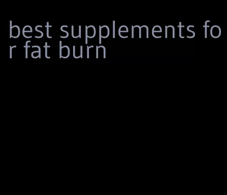 best supplements for fat burn