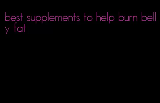 best supplements to help burn belly fat