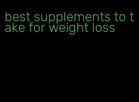 best supplements to take for weight loss