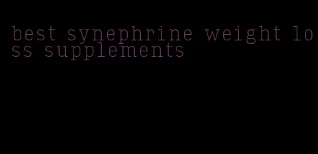 best synephrine weight loss supplements