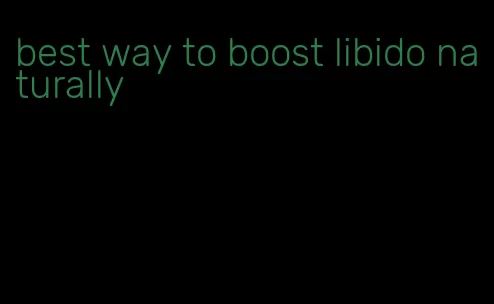 best way to boost libido naturally