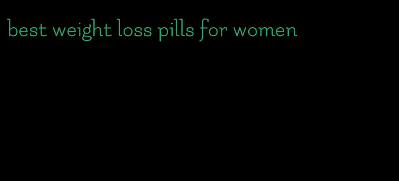 best weight loss pills for women