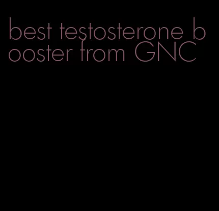 best testosterone booster from GNC