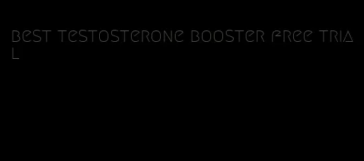 best testosterone booster free trial