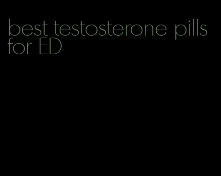 best testosterone pills for ED