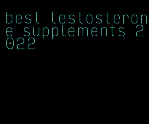 best testosterone supplements 2022