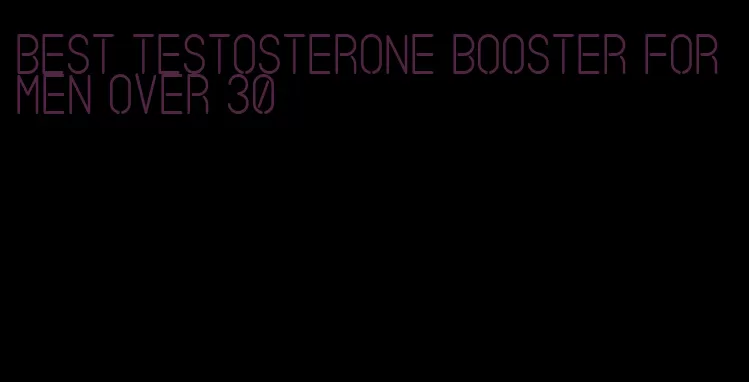 best testosterone booster for men over 30