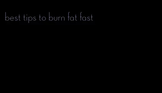 best tips to burn fat fast