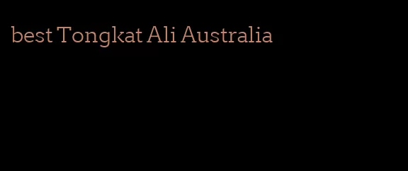 best Tongkat Ali Australia