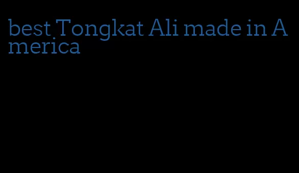 best Tongkat Ali made in America