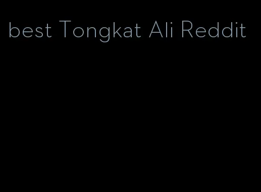 best Tongkat Ali Reddit