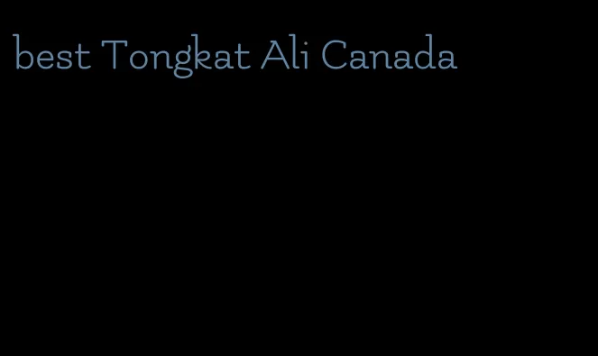 best Tongkat Ali Canada