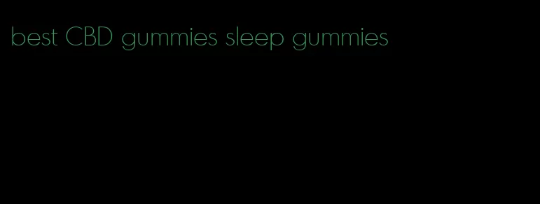 best CBD gummies sleep gummies