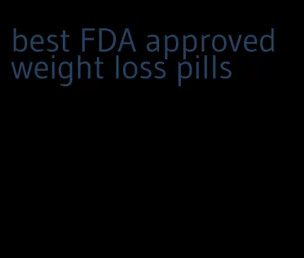 best FDA approved weight loss pills