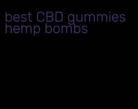 best CBD gummies hemp bombs