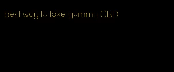 best way to take gummy CBD